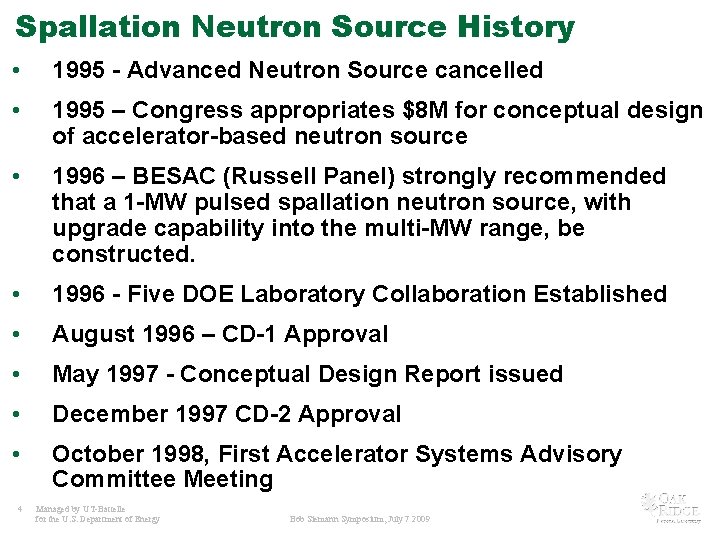 Spallation Neutron Source History • 1995 - Advanced Neutron Source cancelled • 1995 –