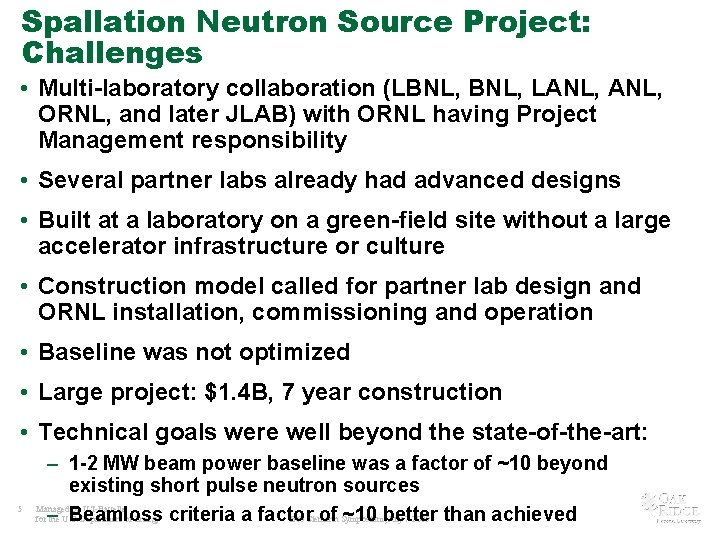 Spallation Neutron Source Project: Challenges • Multi-laboratory collaboration (LBNL, LANL, ORNL, and later JLAB)