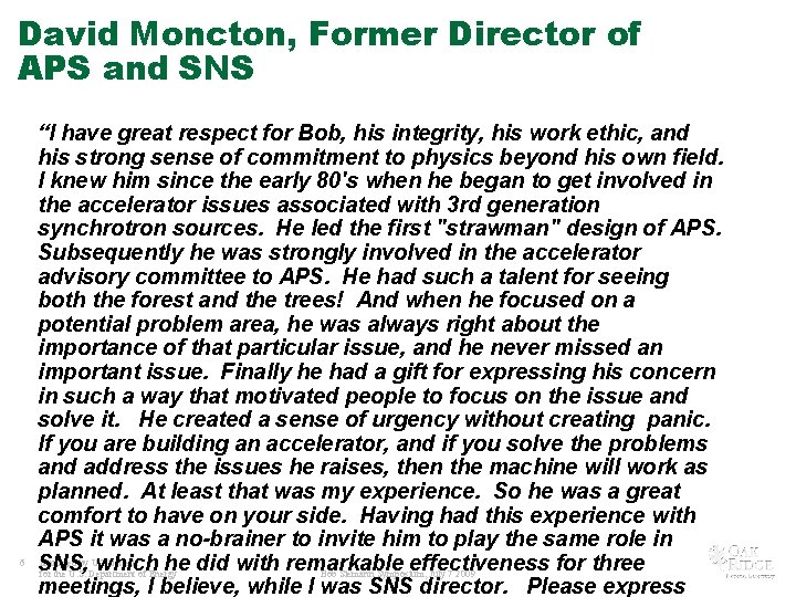 David Moncton, Former Director of APS and SNS 6 “I have great respect for