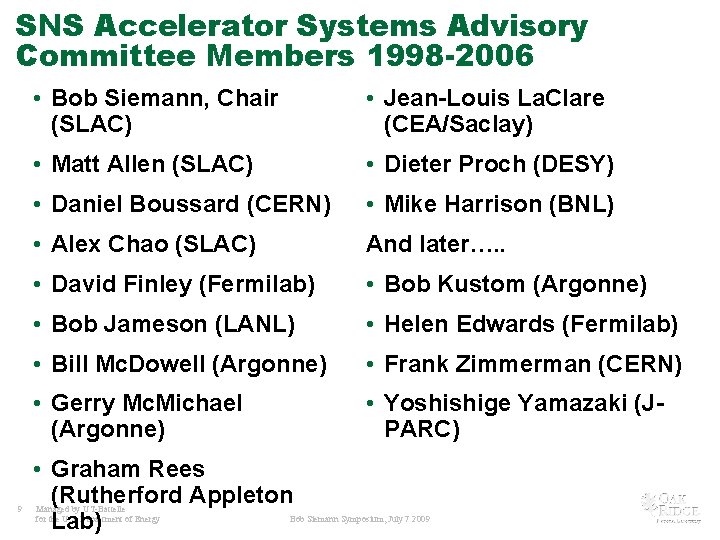 SNS Accelerator Systems Advisory Committee Members 1998 -2006 9 • Bob Siemann, Chair (SLAC)