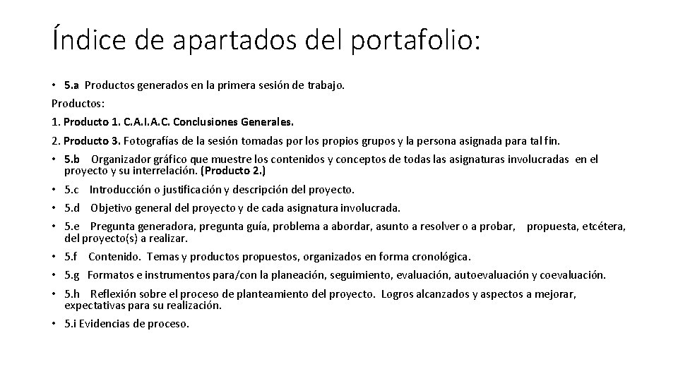 Índice de apartados del portafolio: • 5. a Productos generados en la primera sesión