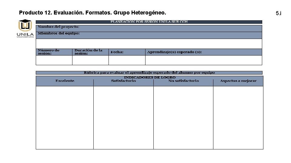 Producto 12. Evaluación. Formatos. Grupo Heterogéneo. 5. i 