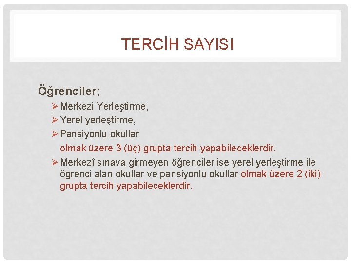 TERCİH SAYISI Öğrenciler; Ø Merkezi Yerleştirme, Ø Yerel yerleştirme, Ø Pansiyonlu okullar olmak üzere