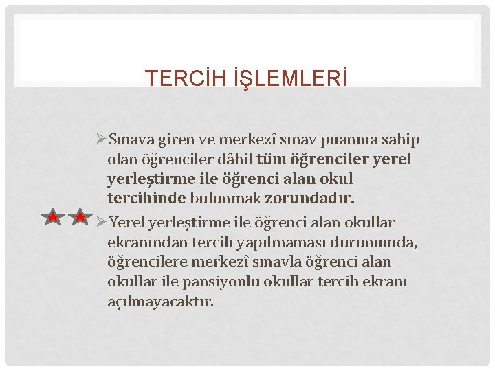 TERCİH İŞLEMLERİ ØSınava giren ve merkezî sınav puanına sahip olan öğrenciler dâhil tüm öğrenciler