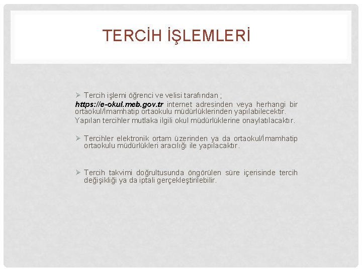 TERCİH İŞLEMLERİ Ø Tercih işlemi öğrenci ve velisi tarafından ; https: //e-okul. meb. gov.