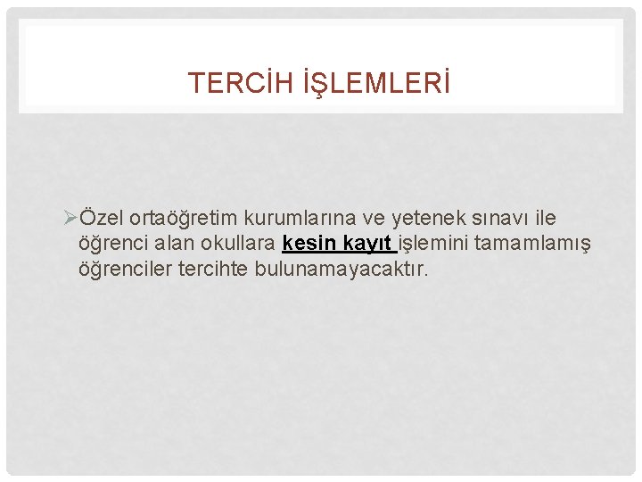 TERCİH İŞLEMLERİ ØÖzel ortaöğretim kurumlarına ve yetenek sınavı ile öğrenci alan okullara kesin kayıt