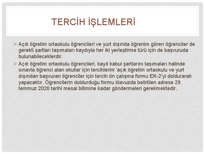 TERCİH İŞLEMLERİ Ø Açık öğretim ortaokulu öğrencileri ve yurt dışında öğrenim gören öğrenciler de