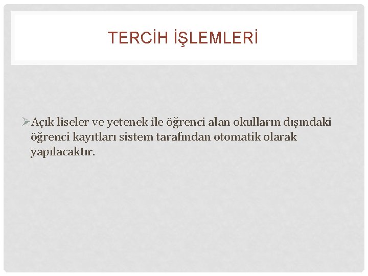 TERCİH İŞLEMLERİ ØAçık liseler ve yetenek ile öğrenci alan okulların dışındaki öğrenci kayıtları sistem