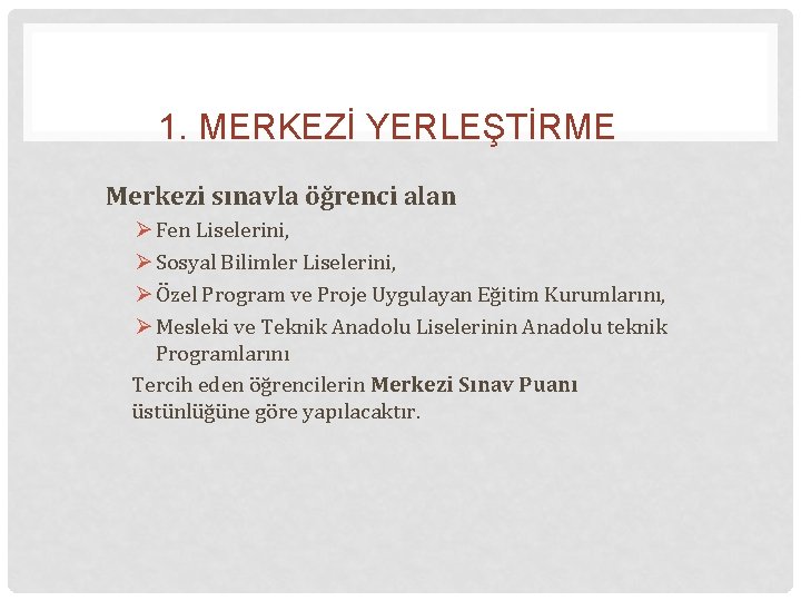 1. MERKEZİ YERLEŞTİRME Merkezi sınavla öğrenci alan Ø Fen Liselerini, Ø Sosyal Bilimler Liselerini,