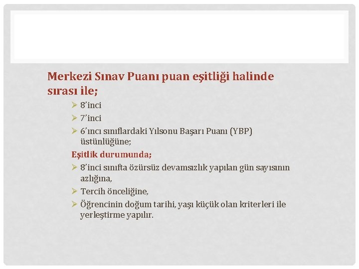 Merkezi Sınav Puanı puan eşitliği halinde sırası ile; Ø 8’inci Ø 7’inci Ø 6’ıncı