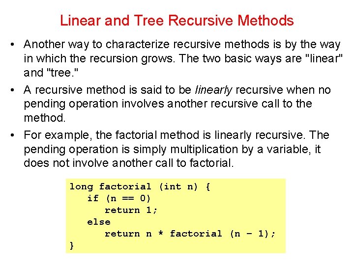 Linear and Tree Recursive Methods • Another way to characterize recursive methods is by