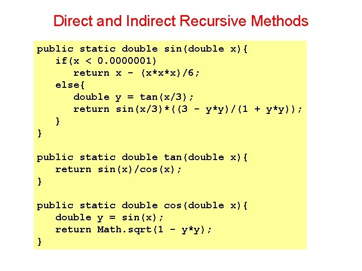 Direct and Indirect Recursive Methods public static double sin(double x){ if(x < 0. 0000001)