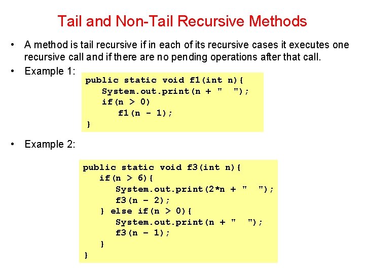 Tail and Non-Tail Recursive Methods • A method is tail recursive if in each