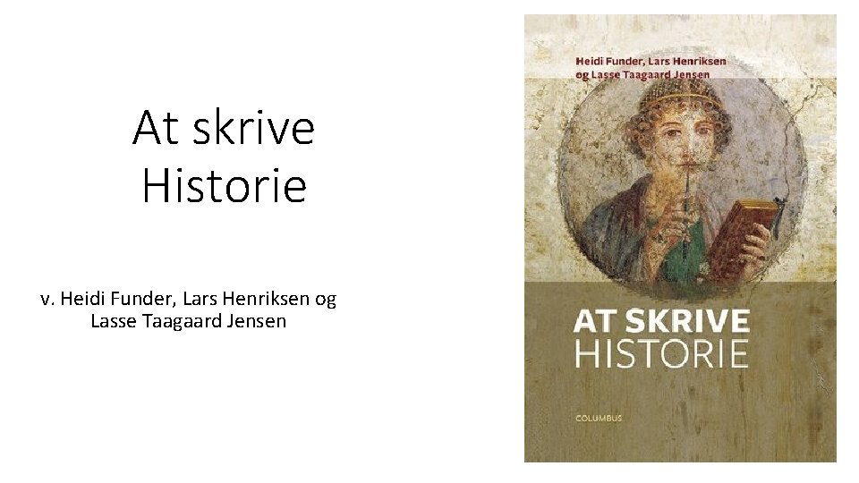 At skrive Historie v. Heidi Funder, Lars Henriksen og Lasse Taagaard Jensen 