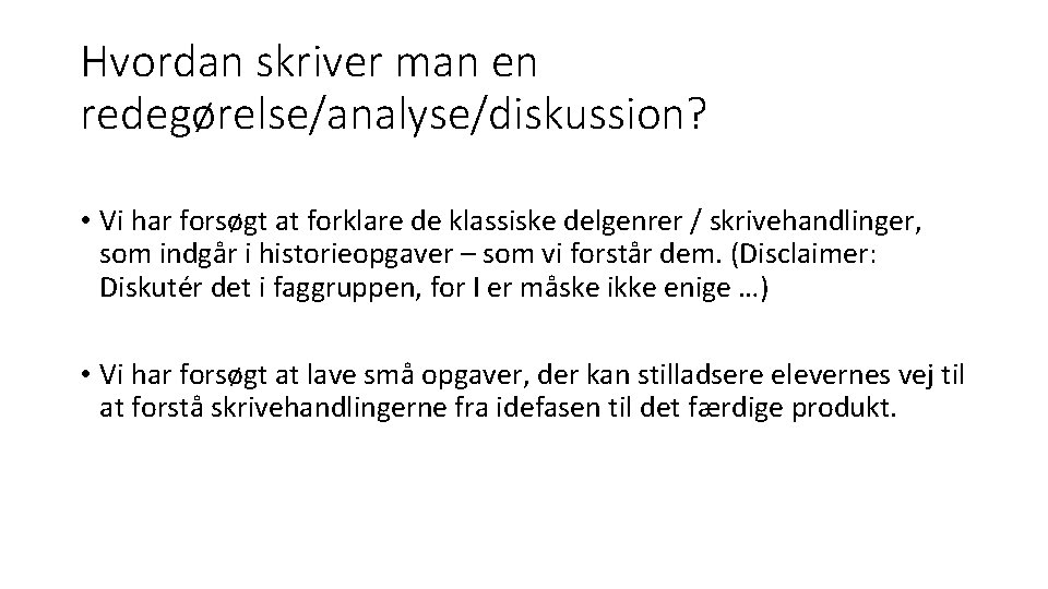 Hvordan skriver man en redegørelse/analyse/diskussion? • Vi har forsøgt at forklare de klassiske delgenrer