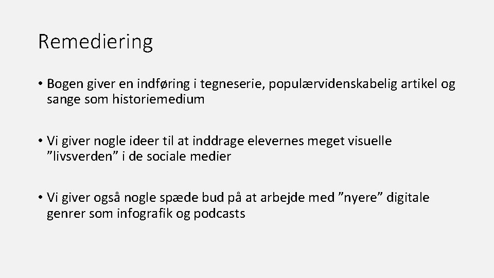 Remediering • Bogen giver en indføring i tegneserie, populærvidenskabelig artikel og sange som historiemedium