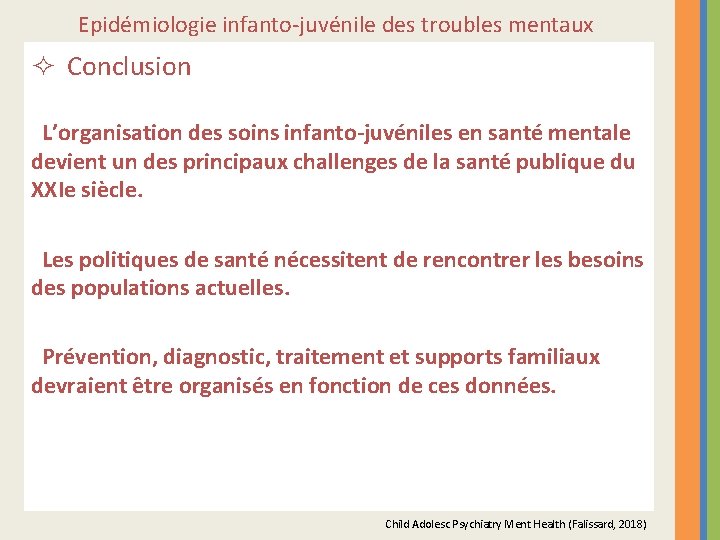 Epidémiologie infanto-juvénile des troubles mentaux ² Conclusion L’organisation des soins infanto-juvéniles en santé mentale