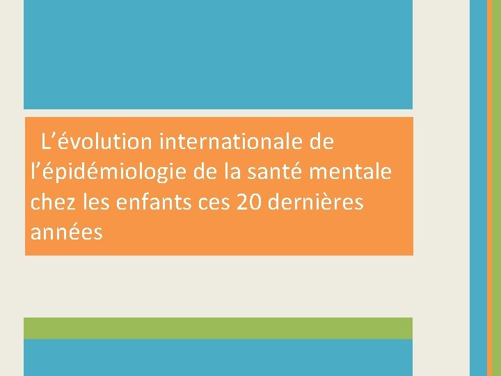 L’évolution internationale de l’épidémiologie de la santé mentale chez les enfants ces 20 dernières