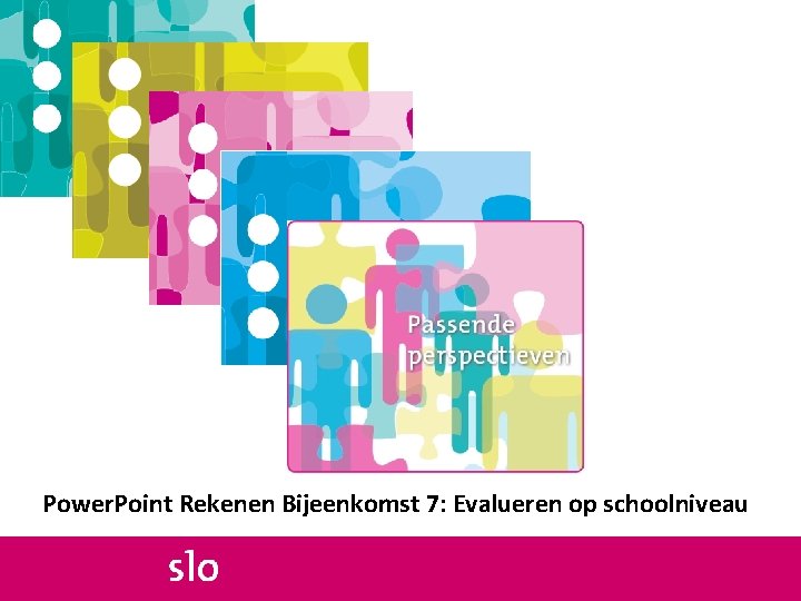 Power. Point Rekenen Bijeenkomst 7: Evalueren op schoolniveau 