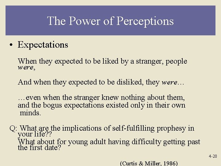The Power of Perceptions • Expectations When they expected to be liked by a