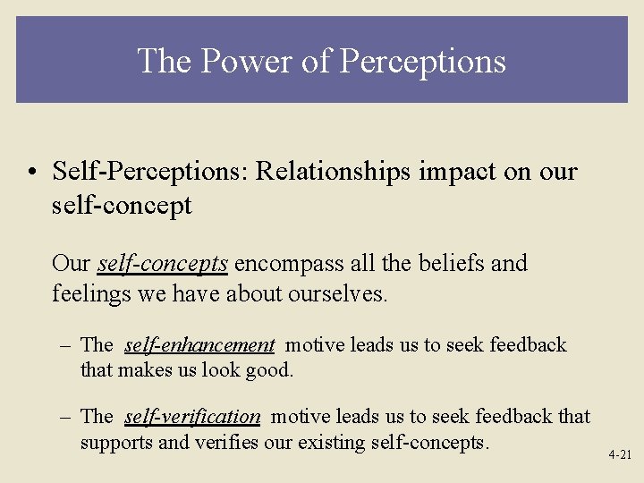 The Power of Perceptions • Self-Perceptions: Relationships impact on our self-concept Our self-concepts encompass