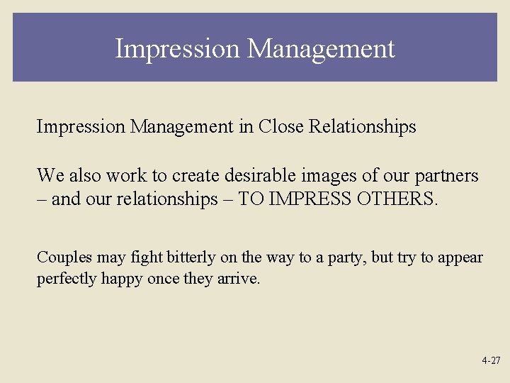 Impression Management in Close Relationships We also work to create desirable images of our