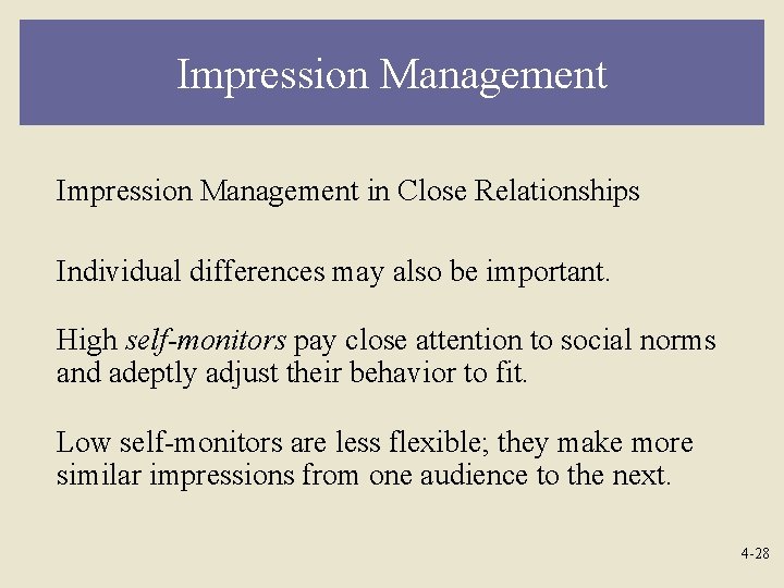 Impression Management in Close Relationships Individual differences may also be important. High self-monitors pay