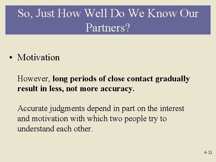 So, Just How Well Do We Know Our Partners? • Motivation However, long periods