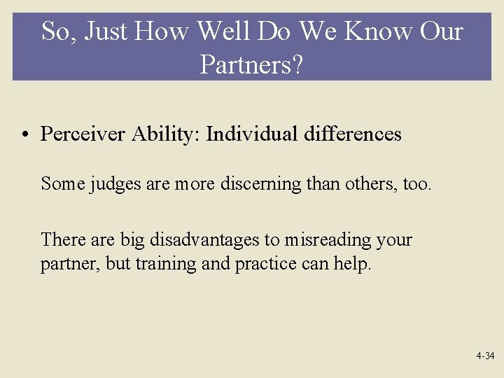 So, Just How Well Do We Know Our Partners? • Perceiver Ability: Individual differences