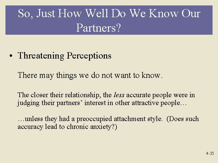 So, Just How Well Do We Know Our Partners? • Threatening Perceptions There may