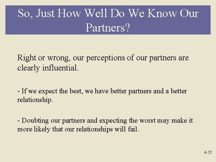 So, Just How Well Do We Know Our Partners? Right or wrong, our perceptions