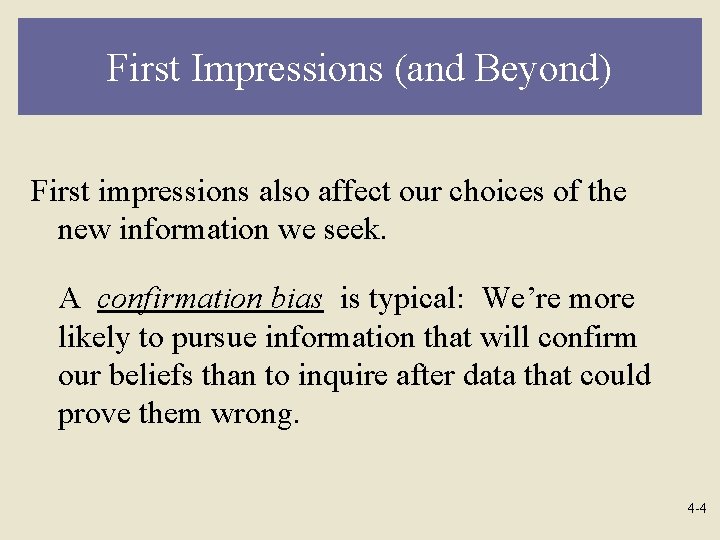 First Impressions (and Beyond) First impressions also affect our choices of the new information