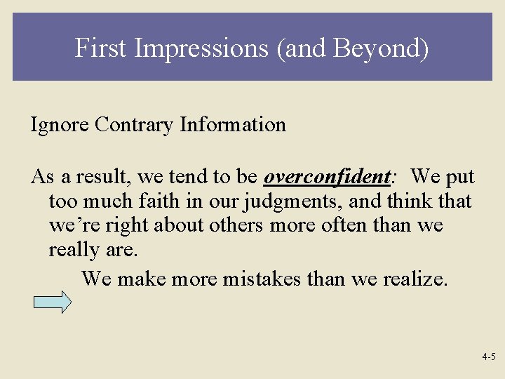 First Impressions (and Beyond) Ignore Contrary Information As a result, we tend to be