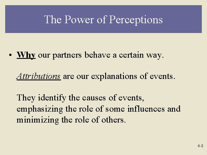 The Power of Perceptions • Why our partners behave a certain way. Attributions are