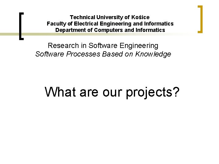 Technical University of Košice Faculty of Electrical Engineering and Informatics Department of Computers and