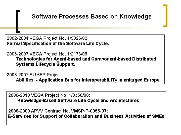 Software Processes Based on Knowledge 2002 -2004 VEGA Project No. 1/9026/02: Formal Specification of