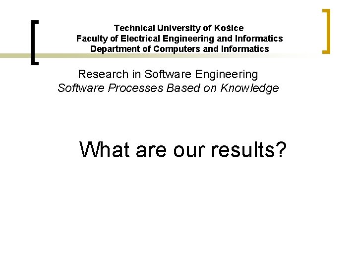 Technical University of Košice Faculty of Electrical Engineering and Informatics Department of Computers and