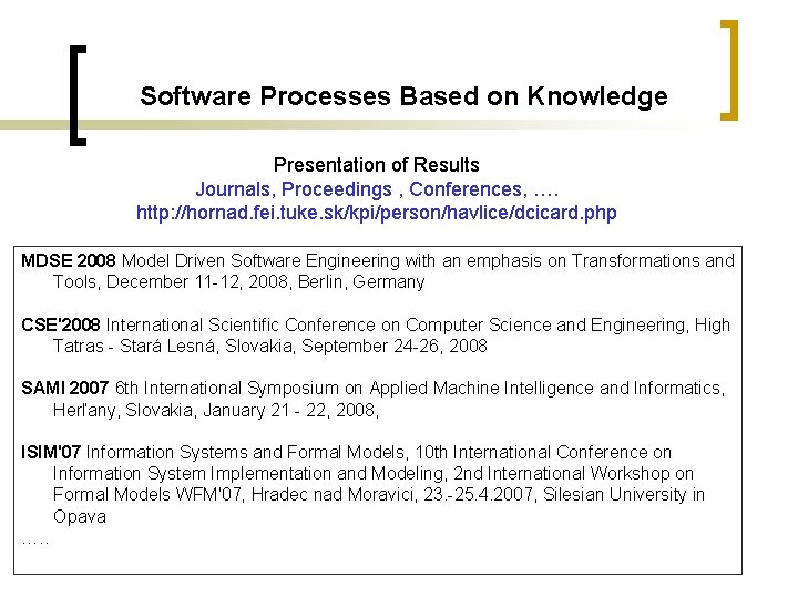 Software Processes Based on Knowledge Presentation of Results Journals, Proceedings , Conferences, …. http: