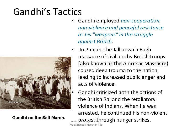 Gandhi’s Tactics Gandhi on the Salt March. • Gandhi employed non-cooperation, non-violence and peaceful