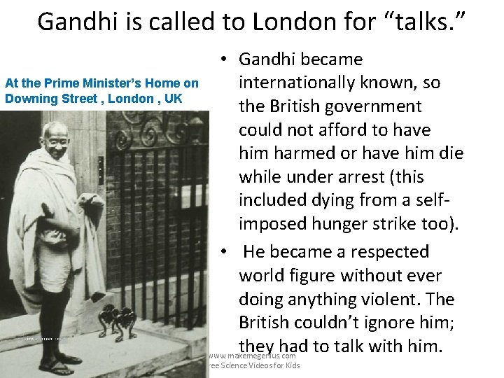 Gandhi is called to London for “talks. ” At the Prime Minister’s Home on