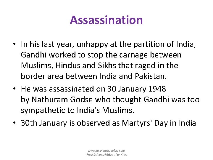 Assassination • In his last year, unhappy at the partition of India, Gandhi worked