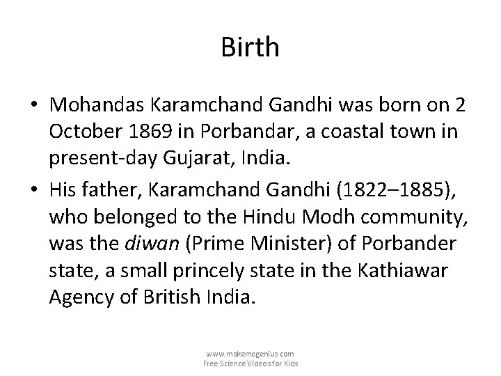 Birth • Mohandas Karamchand Gandhi was born on 2 October 1869 in Porbandar, a