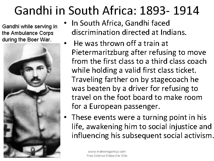 Gandhi in South Africa: 1893 - 1914 Gandhi while serving in the Ambulance Corps