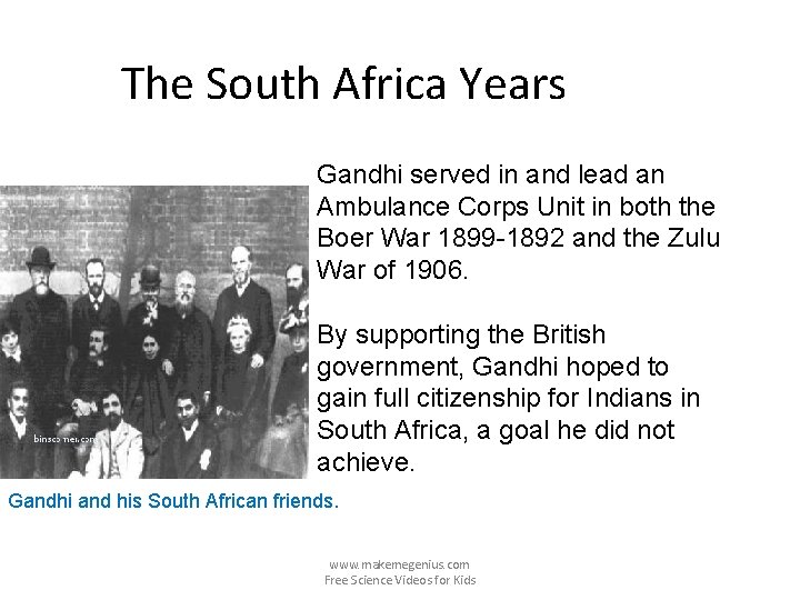 The South Africa Years Gandhi served in and lead an Ambulance Corps Unit in