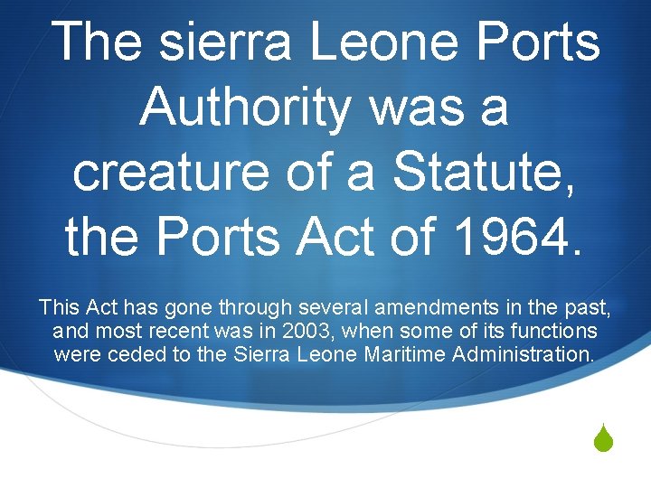 The sierra Leone Ports Authority was a creature of a Statute, the Ports Act