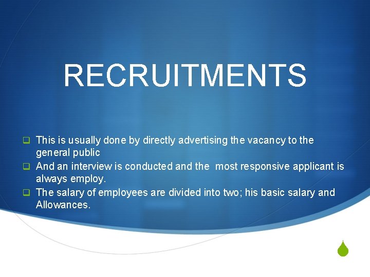 RECRUITMENTS q This is usually done by directly advertising the vacancy to the general