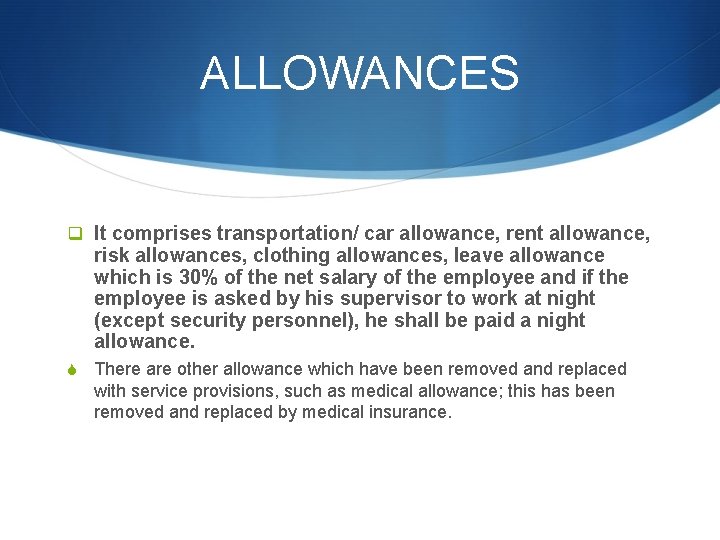 ALLOWANCES q It comprises transportation/ car allowance, rent allowance, risk allowances, clothing allowances, leave
