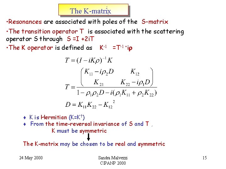 The K-matrix • Resonances are associated with poles of the S-matrix • The transition The K-matrix • Resonances are associated with poles of the S-matrix • The transition