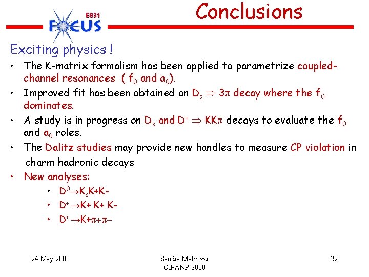 Conclusions Exciting physics ! • The K-matrix formalism has been applied to parametrize coupledchannel Conclusions Exciting physics ! • The K-matrix formalism has been applied to parametrize coupledchannel
