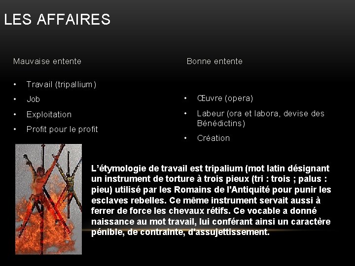 LES AFFAIRES Mauvaise entente Bonne entente • Travail (tripallium) • Job • Œuvre (opera)